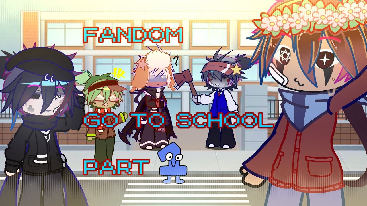 FANDOM GO TO SCHOOL||PART 1||2X SPEED! #AUHG#FORSAKEN#CH#TRUD#DOD#BADTHINGS#DW#TPOT#BT(DISCONTINUE) 