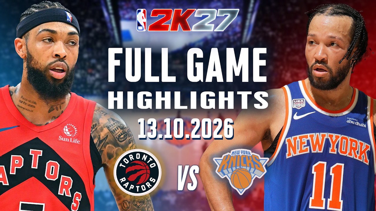 Toronto Raptors Vs New York Knicks Full Game Highlights Oct 13, 2026 NBA 2K27 Simulation