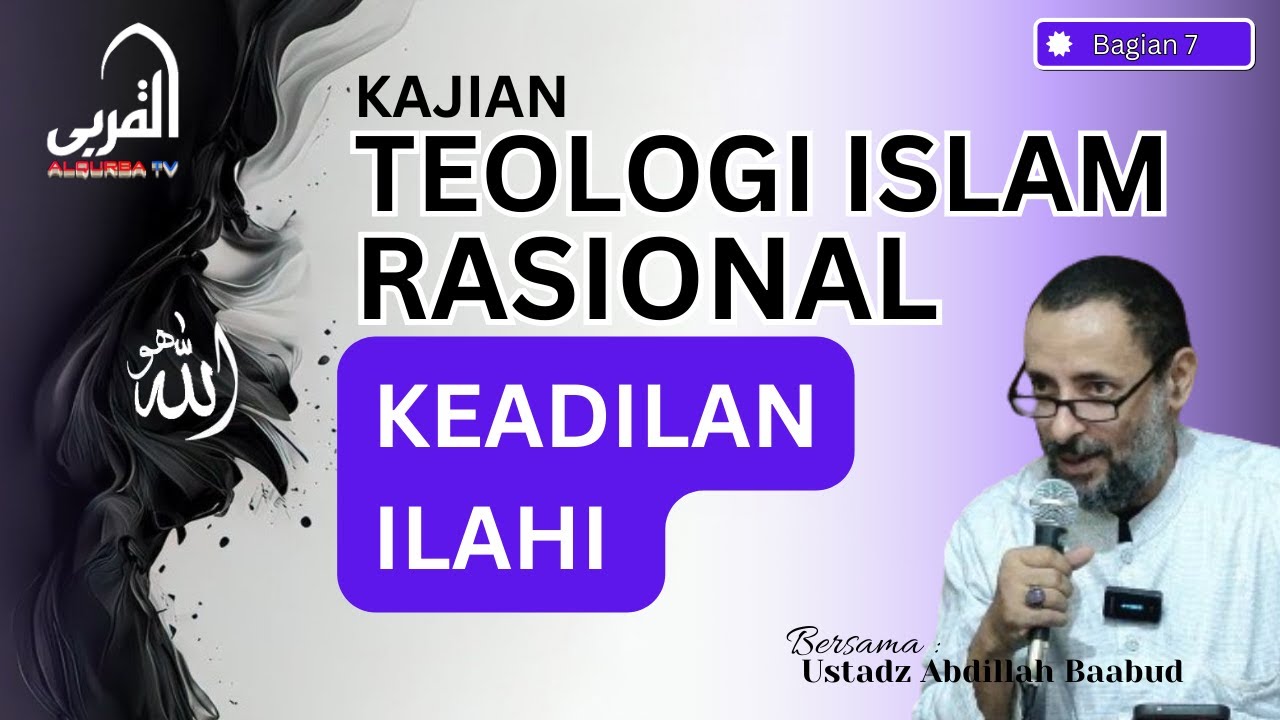 KAJIAN TEOLOGI ISLAM RASIONAL - BAGIAN 7 | KEADILAN ILAHI