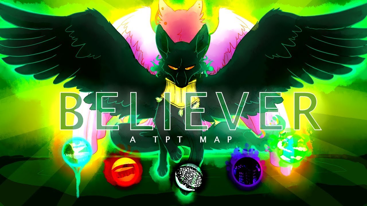 BELIEVER || COMPLETE TPT MAP