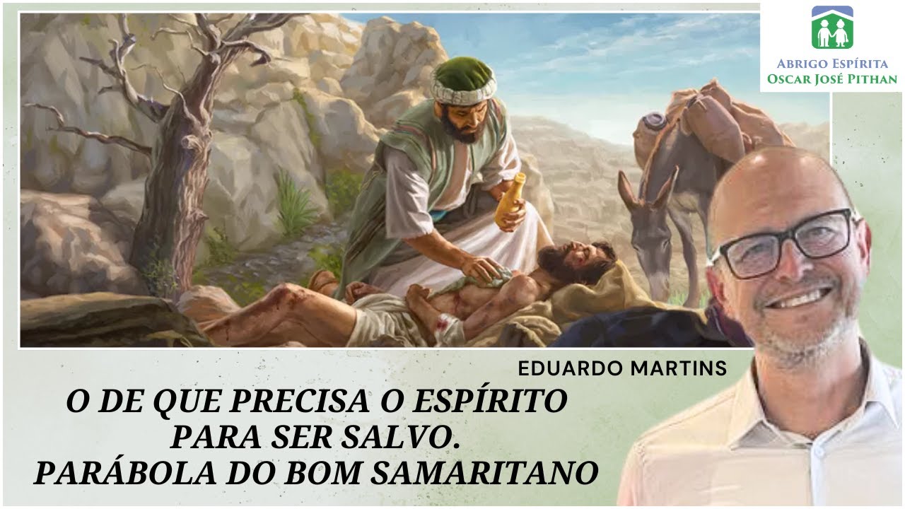 O de que precisa o Espírito para ser salvo. Parábola do Bom Samaritano (palestra espírita)