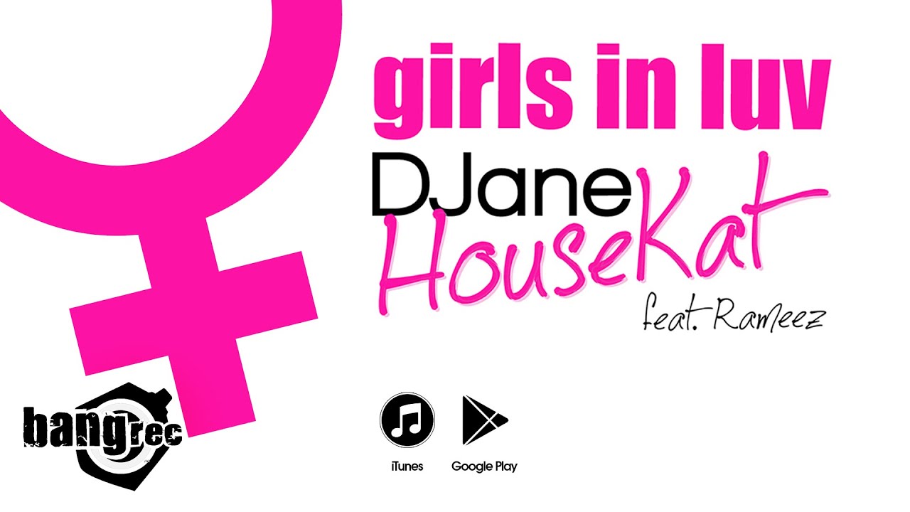 DJANE HOUSEKAT FEAT. RAMEEZ - Girls In Luv