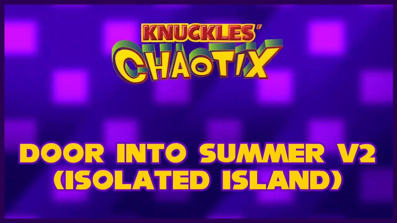 Door Into Summer (Isolated Island) V2 - Knuckles Chaotix Remix