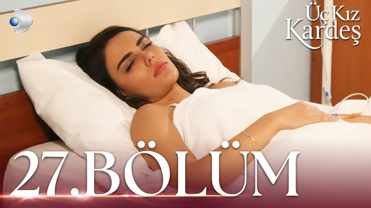 Üç Kız Kardeş 27.Bölüm - Full Bölüm