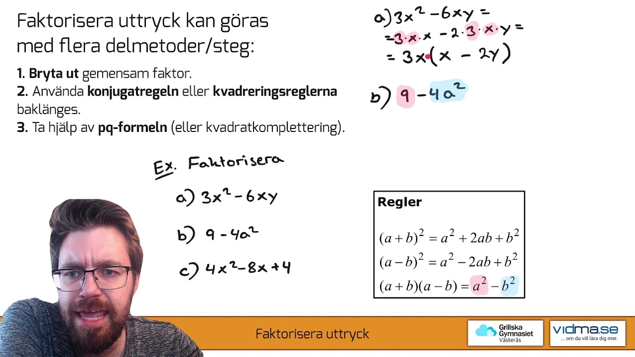 Matematik 3: FAKTORISERA UTTRYCK (lång men väldigt tydlig genomgång)