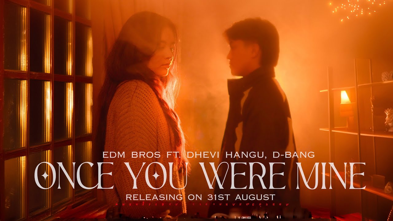 Edm Bros - Once You Were Mine Ft. Dhevi Hangu & D Bang || Official MV || EP- 01