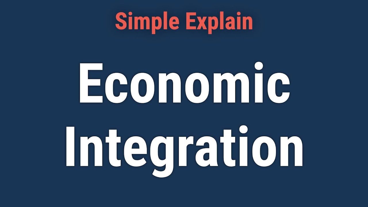Economic Integration Definition and Real World Example