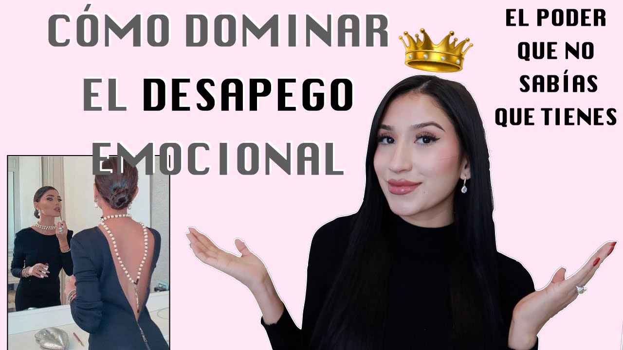 Cómo despegarse de una persona | DOMINA EL DESAPEGO EMOCIONAL FÁCILMENTE consejos para mujeres