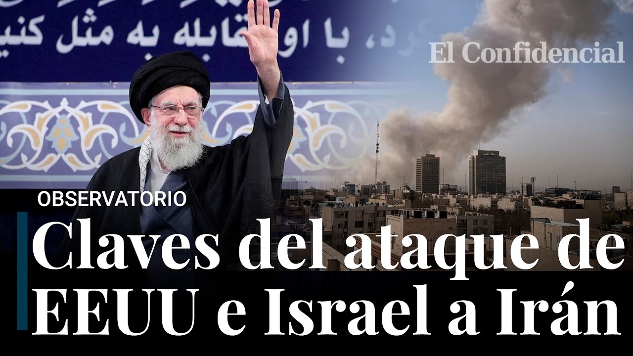 Claves del ataque de EEUU e Israel a Ir&aacute;n: &iquest;ha muerto el Ayatol&aacute; Jamenei?