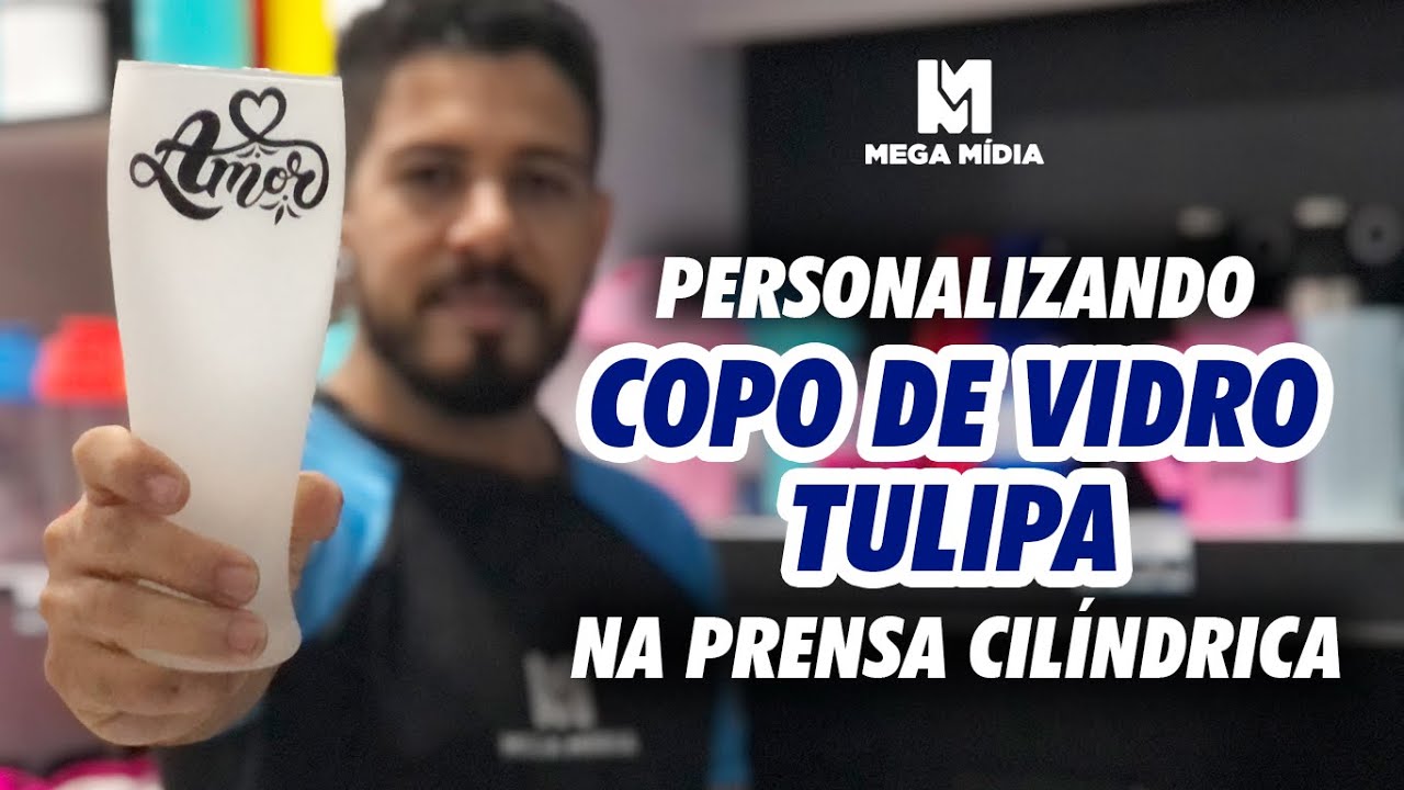 PERSONALIZANDO COPO DE VIDRO TULIPA NA PRENSA CILÍNDRICA