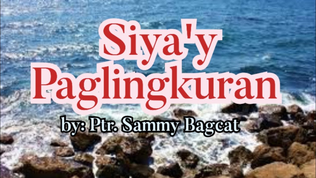 Ptr. Sammy Bagcat - Siya'y Paglingkuran Lyrics video