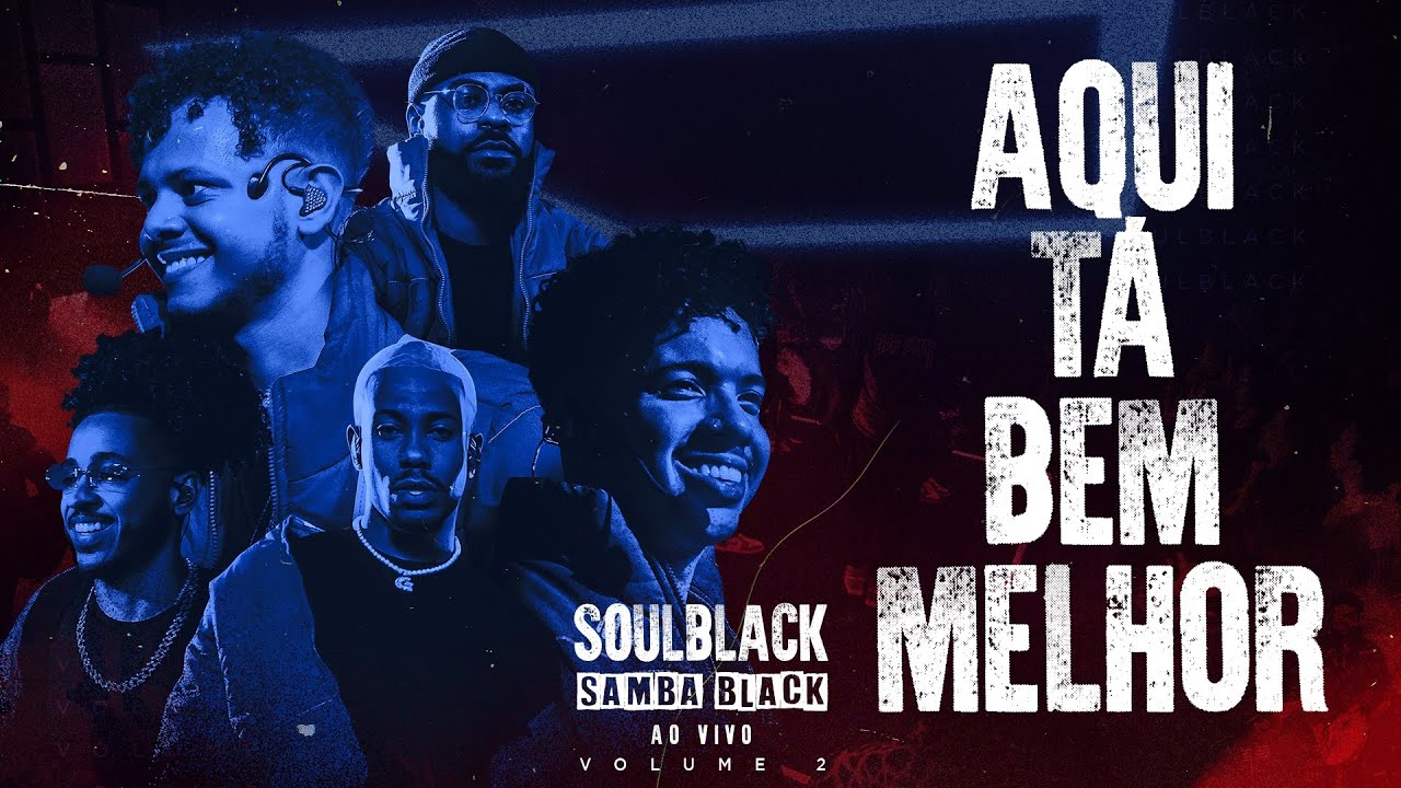 SOULBLACK - AQUI TA BEM MELHOR  ( SAMBA BLACK AO VIVO )