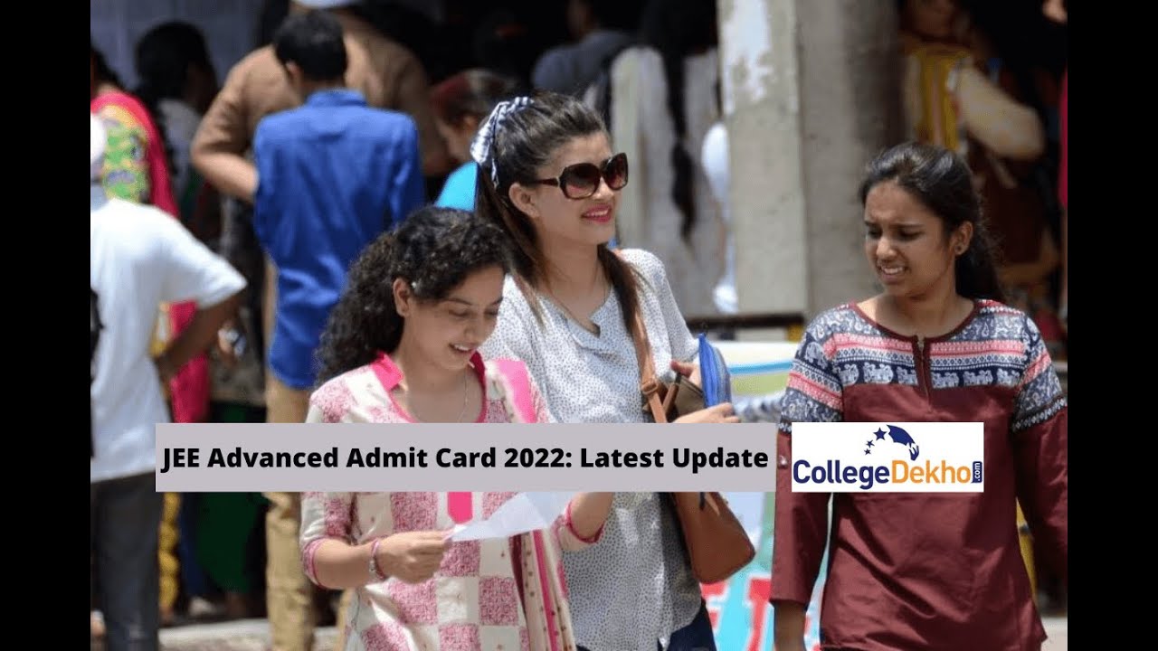 JEE Advanced Admit Card 2022 - Release Date & Time | CollegeDekho