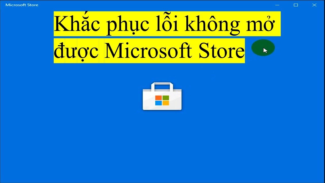 Khắc phục lỗi không mở được Microsoft Store