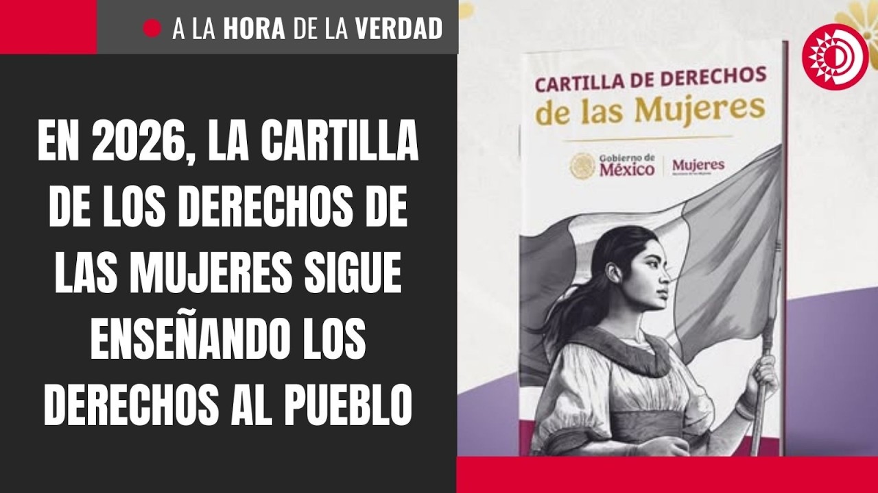 En 2026, la Cartilla de los Derechos de las Mujeres sigue enseñando los derechos al pueblo