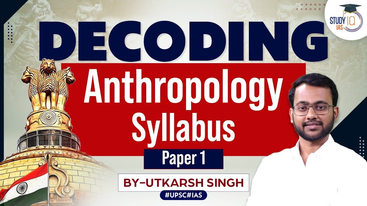 Decoding Anthropology Syllabus for UPSC | Paper 1 | Explained | Booklist