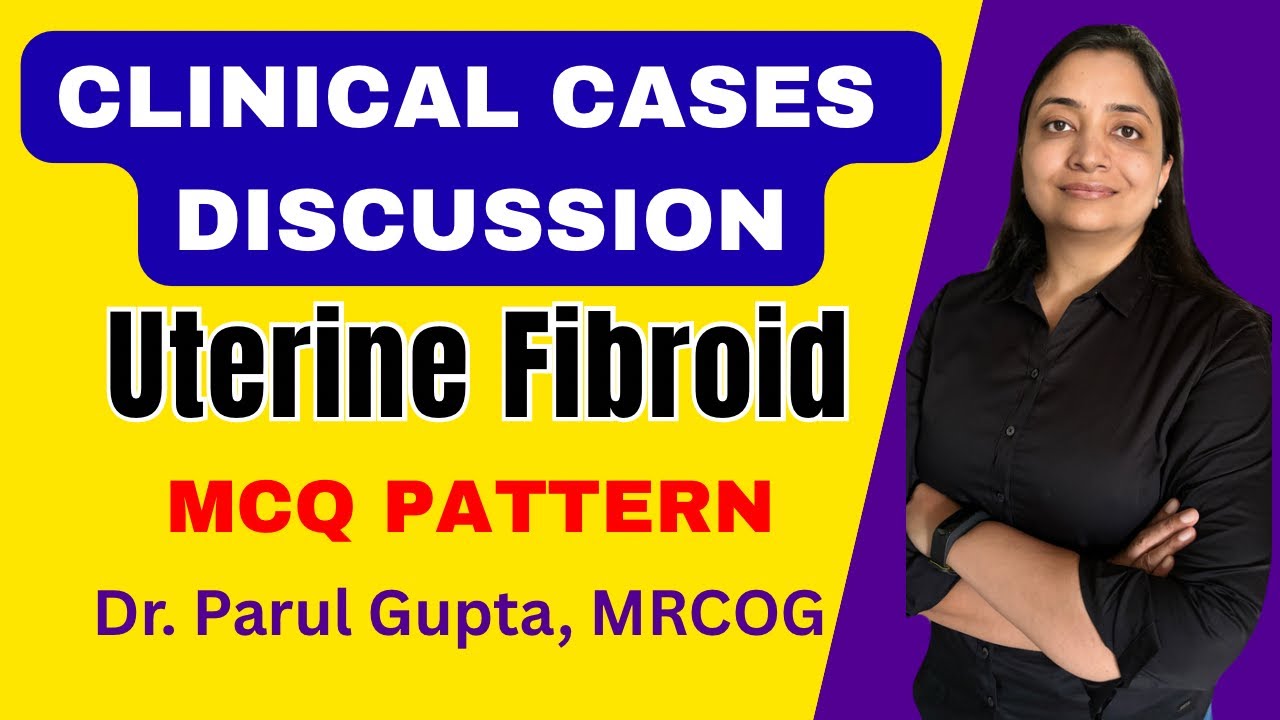 Top 10 Clinical Scenario MCQs on Uterine Fibroids | High-Yield Gynecology for Exams (MRCOG/MBBS/PG)