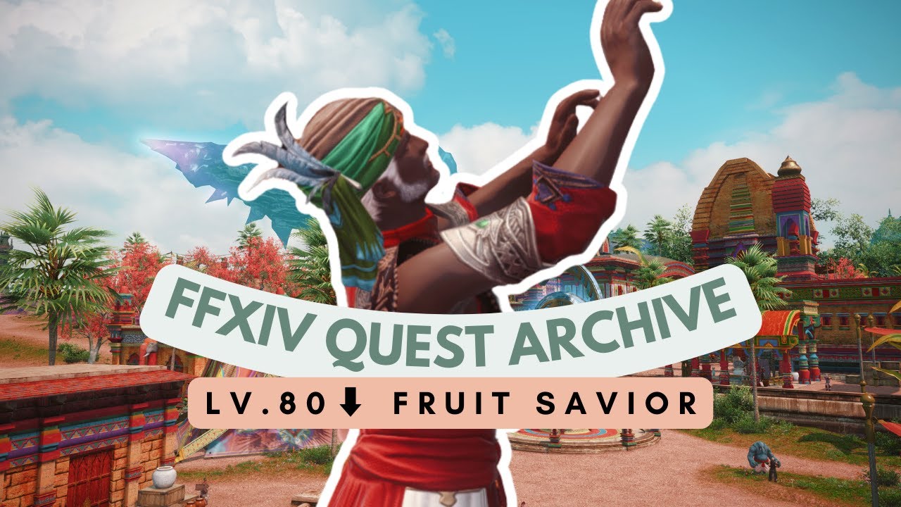 Thavnair: Lv.80⬇ Fruit Savior | No Commentary | FFXIV Quest Archive