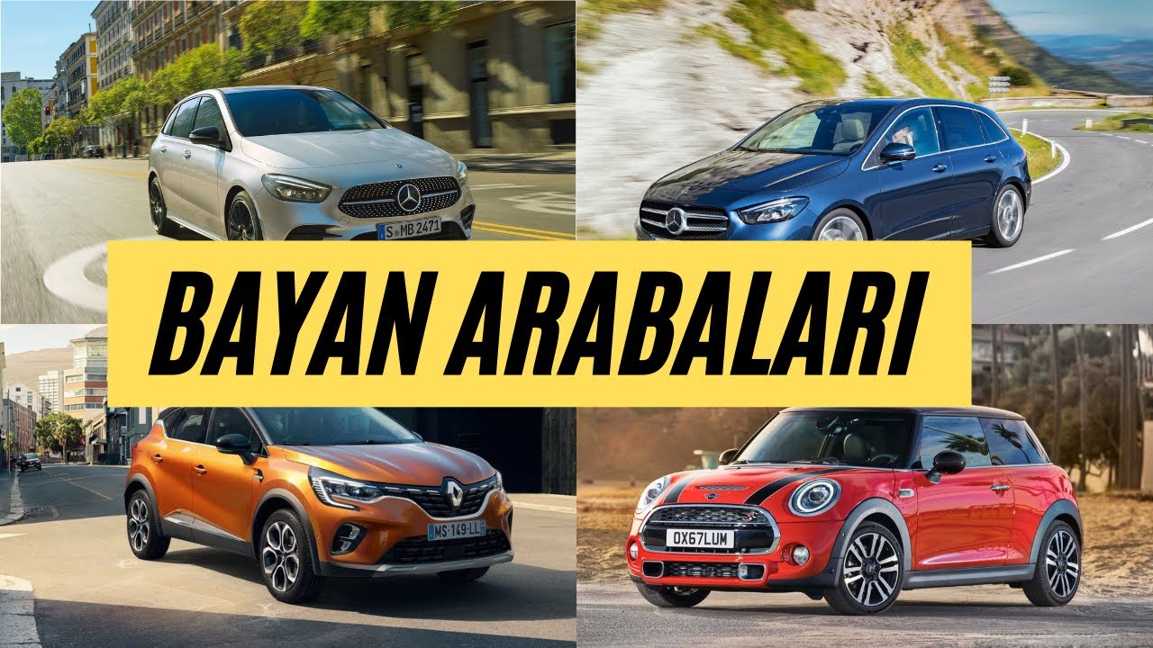 EN &Ccedil;OK TERCİH EDİLEN BAYAN ARABALARI / BAYANLAR İ&Ccedil;İN ARA&Ccedil; TAVSİYELERİ - ARABA &Ouml;NERİLERİ