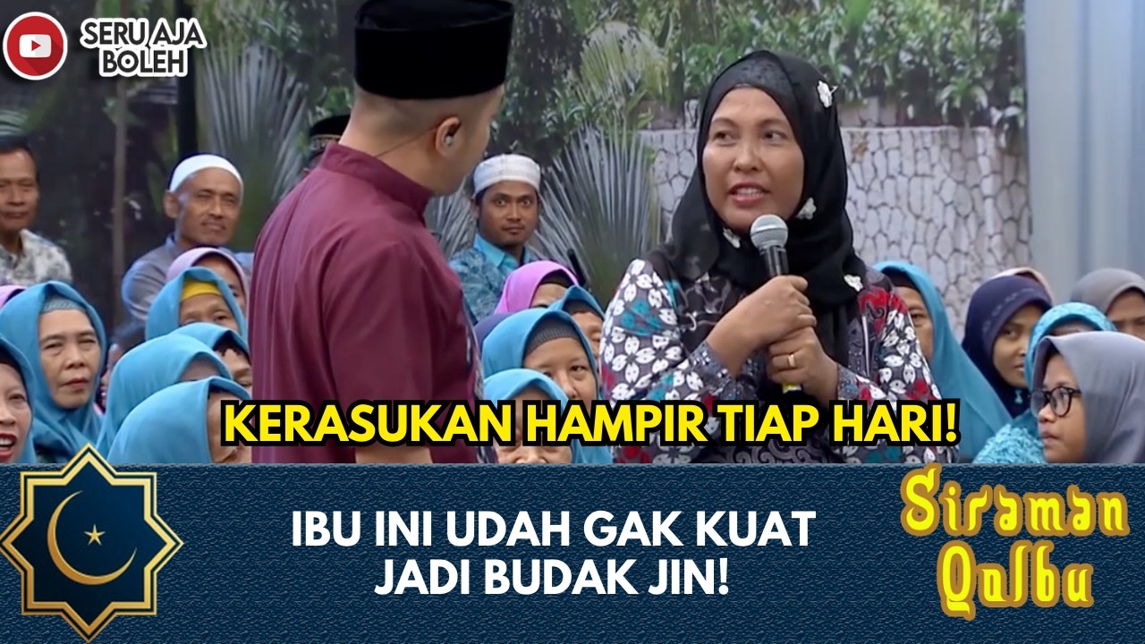 IBU INI UDAH LELAH DIJADIKAN BUDAK JIN! | SIRAMAN QOLBU EXTENDED