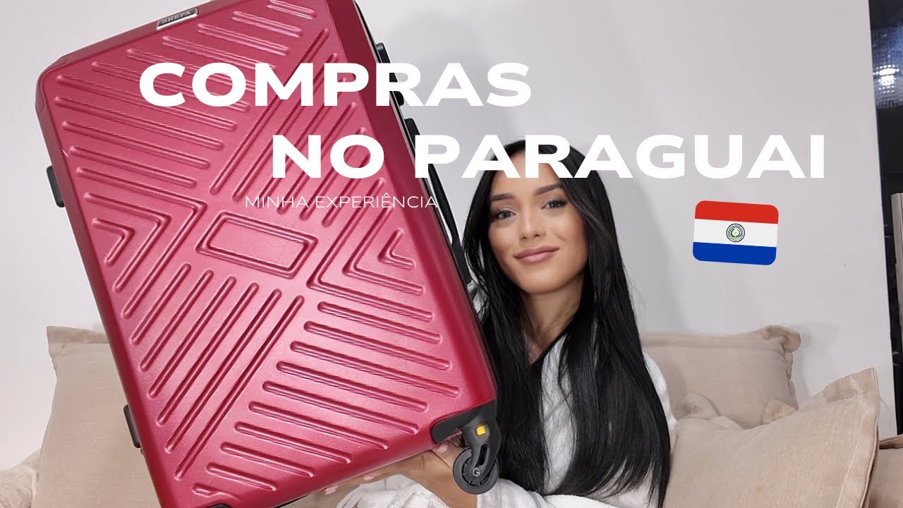 Comprinhas no Paraguai || Minha experiência e os valores 