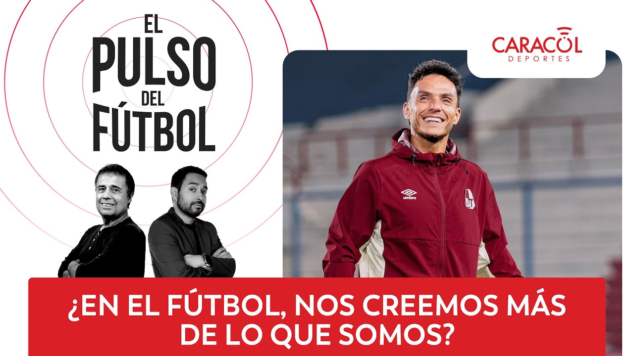 🔴 El Pulso del F&uacute;tbol EN VIVO: &iquest;En el f&uacute;tbol, nos creemos m&aacute;s de lo que somos?