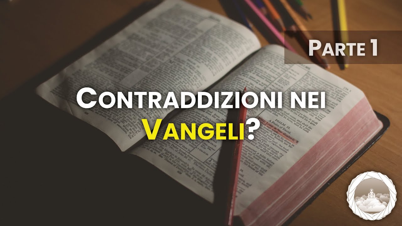 Ci sono delle contraddizioni nei Vangeli? (Parte 1)