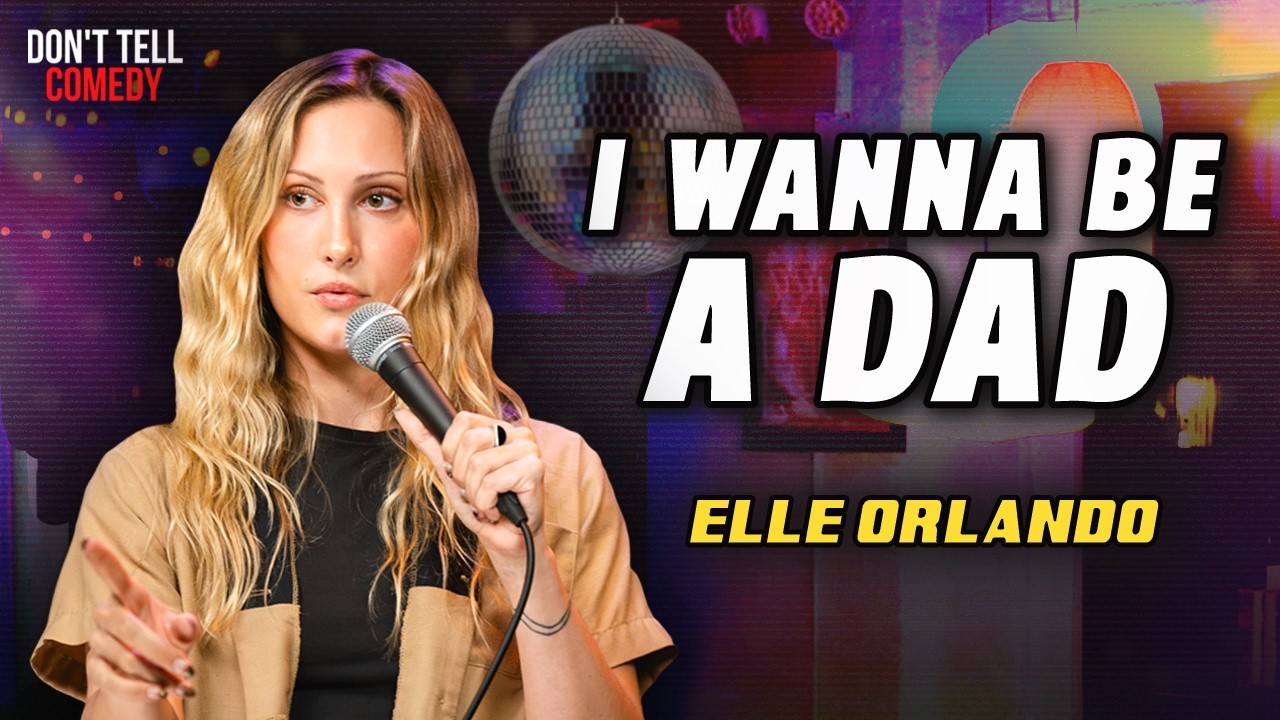 I Wanna Be a Dad | Elle Orlando | Stand Up Comedy