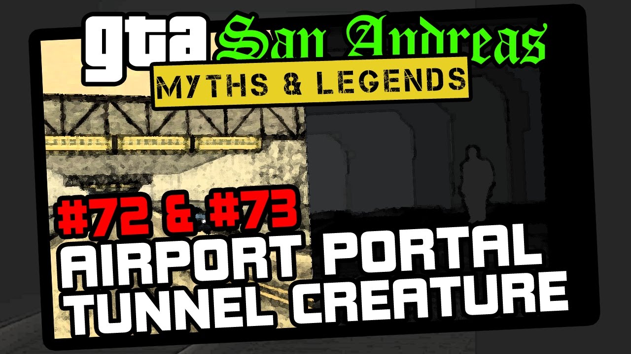 GTA SA | Minor Myths #9 | S6 | Myths #72, #73 | Airport Portal & Tunnel Creature