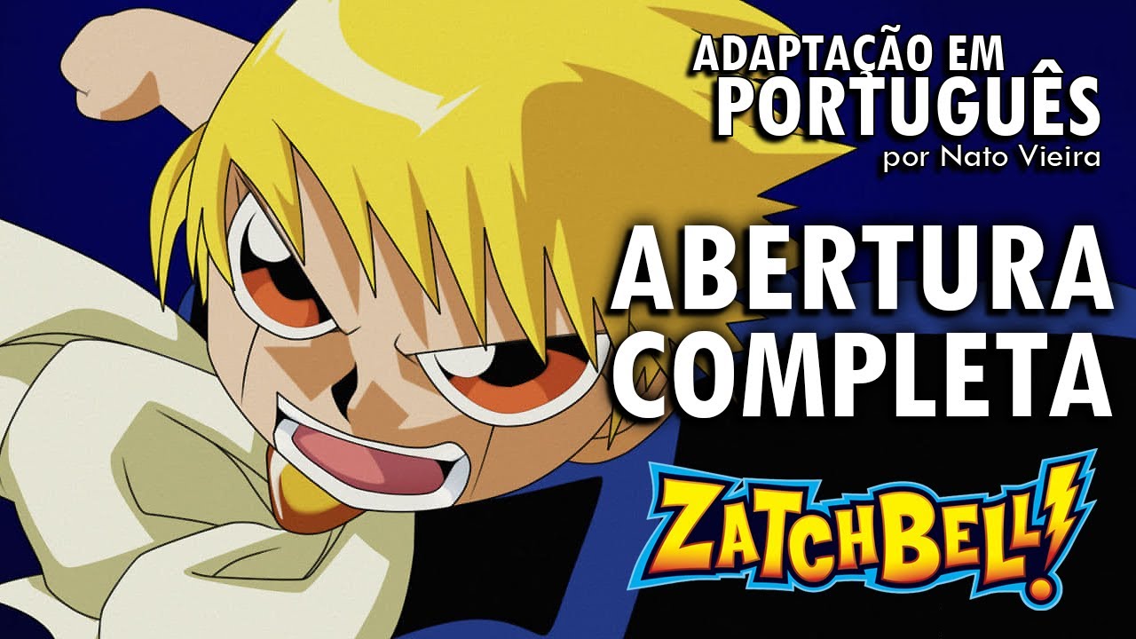 ZATCH BELL - Abertura Completa em Português (Kasabuta) - Nato Vieira