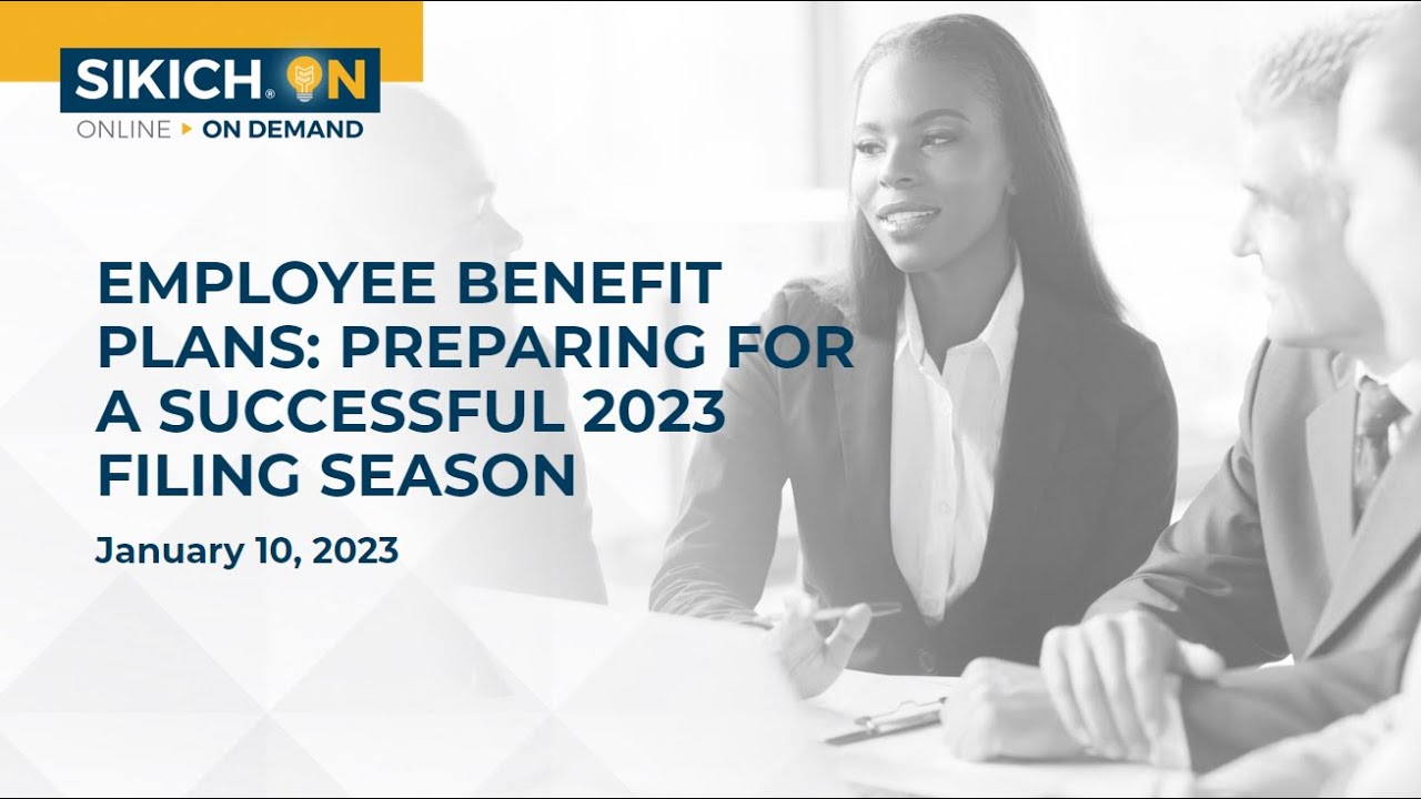 On Demand | Employee Benefit Plan Audits: Preparing for a Successful 2023 Auditing Season | Sikich