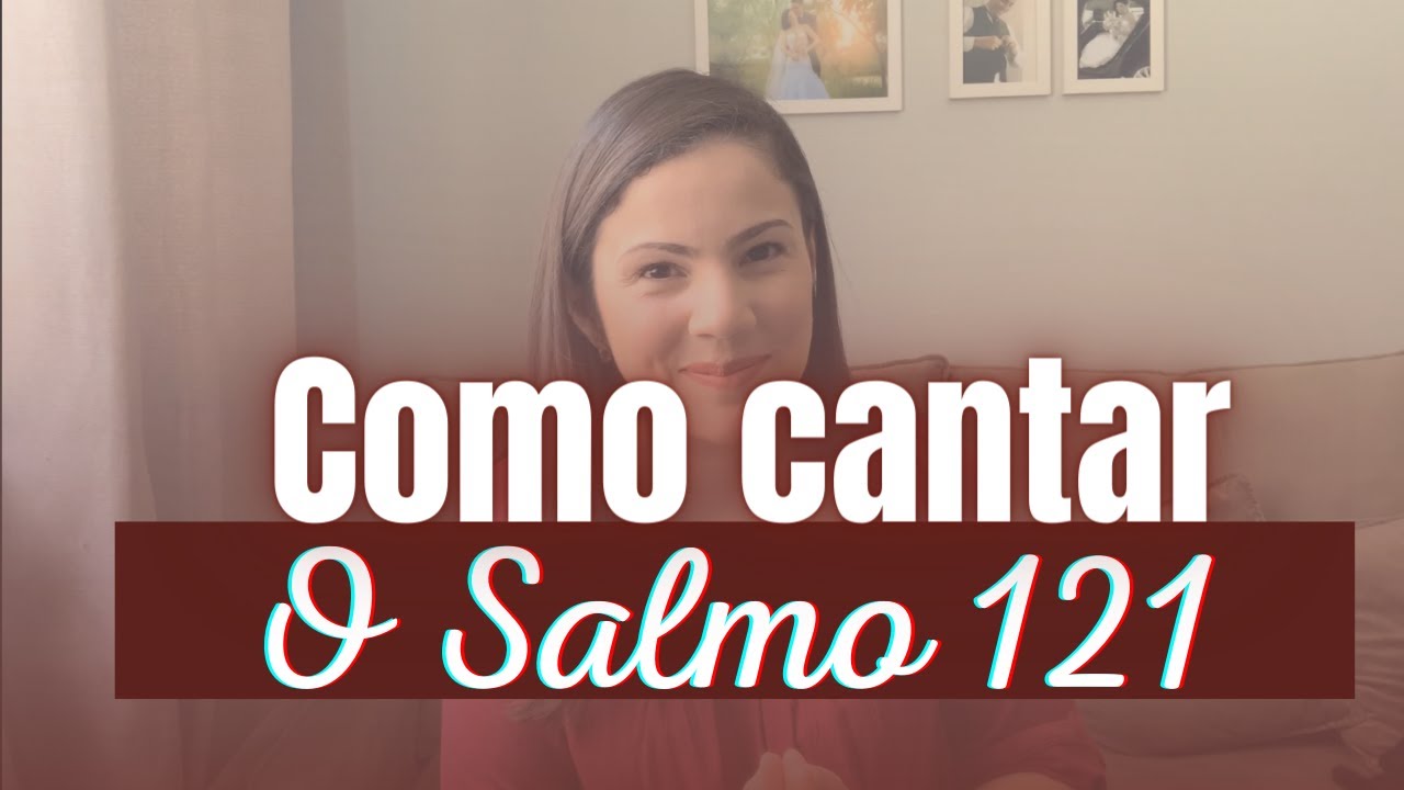 CANTE O SALMO 121 | 