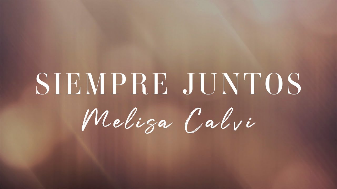 Siempre juntos - Música y letra: Melisa Calvi