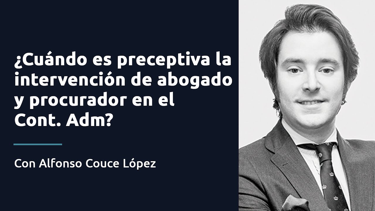 ¿Cuándo es preceptiva la intervención de abogado y procurador en el contencioso – administrativo?