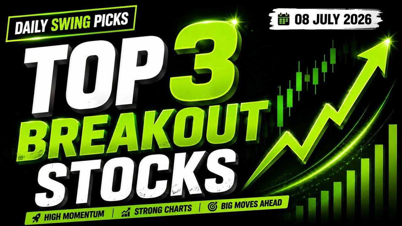 🚀 Top 3 Breakout Stocks for Tomorrow (08 July 2026) | Best Swing Trading Stocks