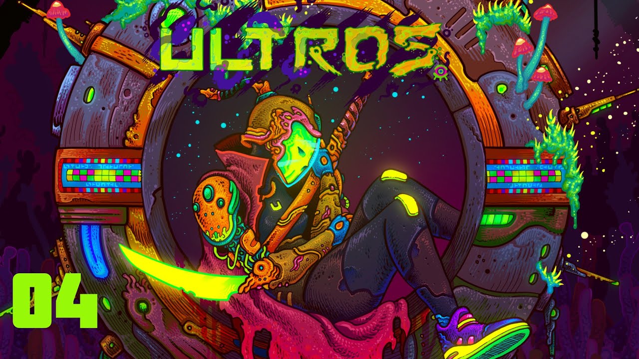 ULTROS - Playthrough 04