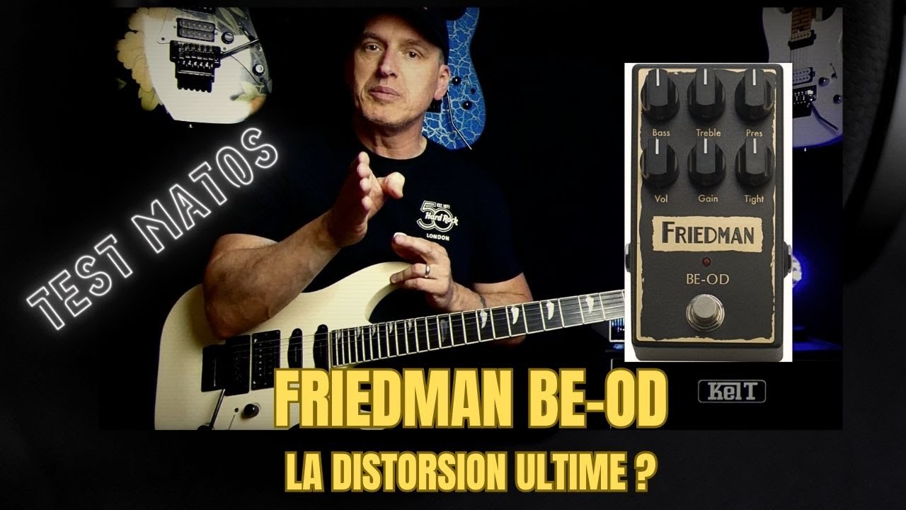 Test express - Friedman BE-OD - La distorsion ultime ?