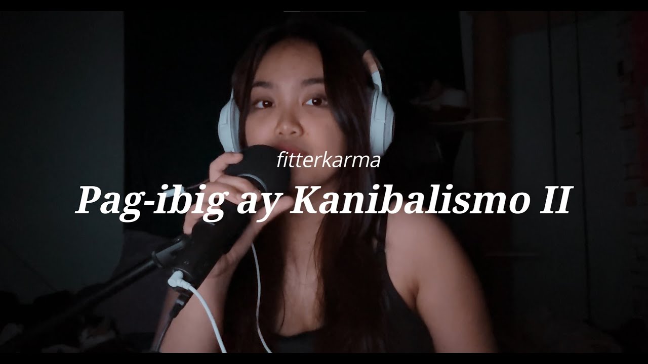 Pag-ibig ay Kanibalismo II - fitterkarma || cover by Gjhaziel