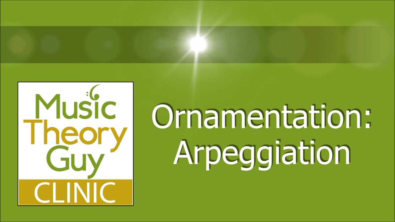 Clinic: Ornamentation - Arpeggiation