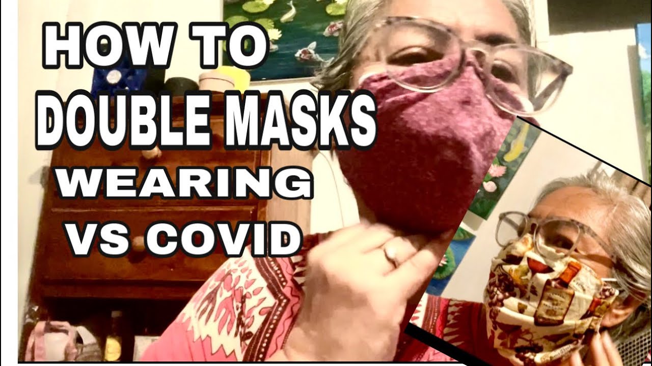 HOW TO DOUBLE MASKS WEARING VS COVID