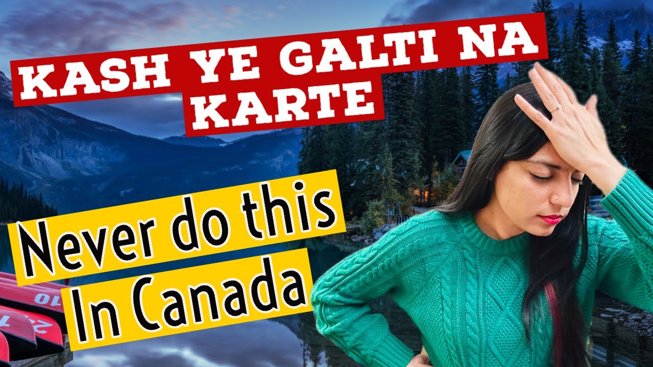 Never do these Mistakes as a Newcomer in Canada | Save your dollars