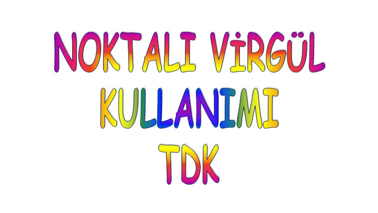 Noktalı Virgülün Görevi Noktalı Virgülün Kullanım Yerleri Noktalı Virgül İle Cümleler