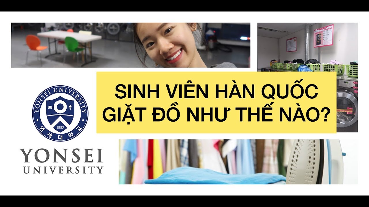 SINH VIÊN HÀN QUỐC GIẶT ĐỒ NHƯ THẾ NÀO? - ĐẠI HỌC YONSEI - DU HỌC SINH HÀN QUỐC