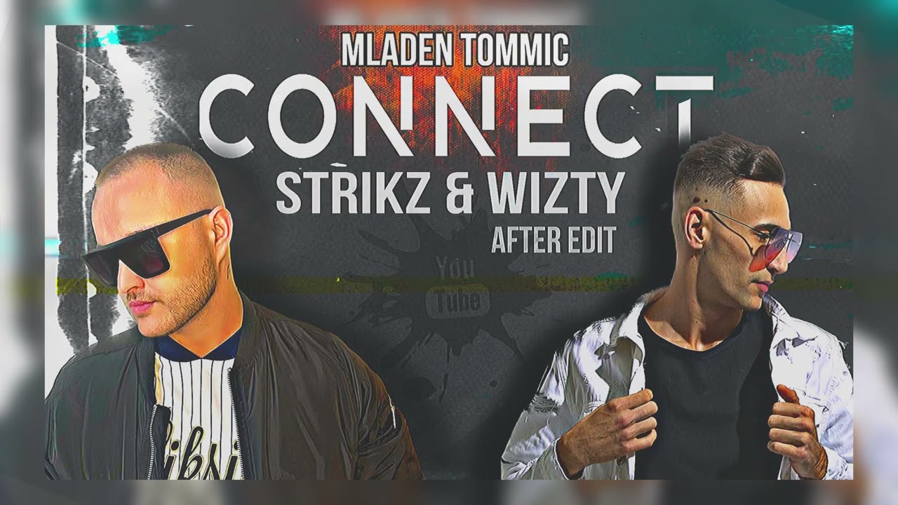 MLADEN TOMMIC - CONNECT (STRIKZ & WIZTY AFTER EDIT)