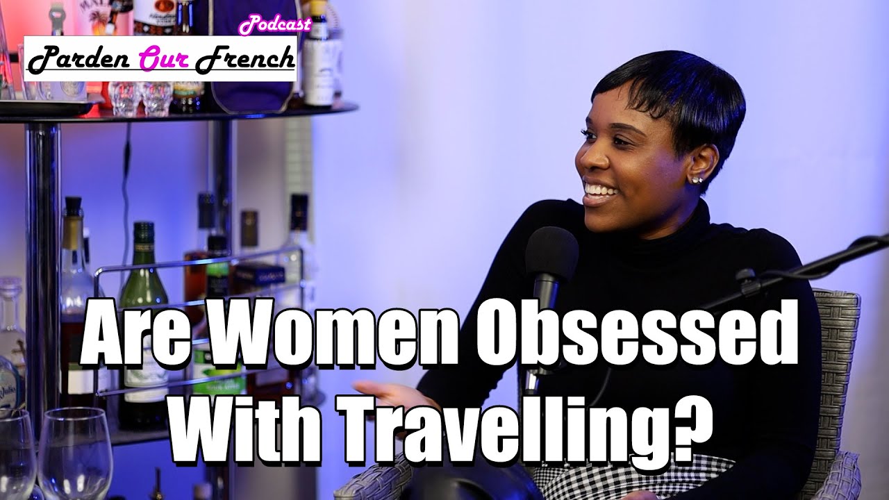 Why Are Women Obsessed With Traveling?