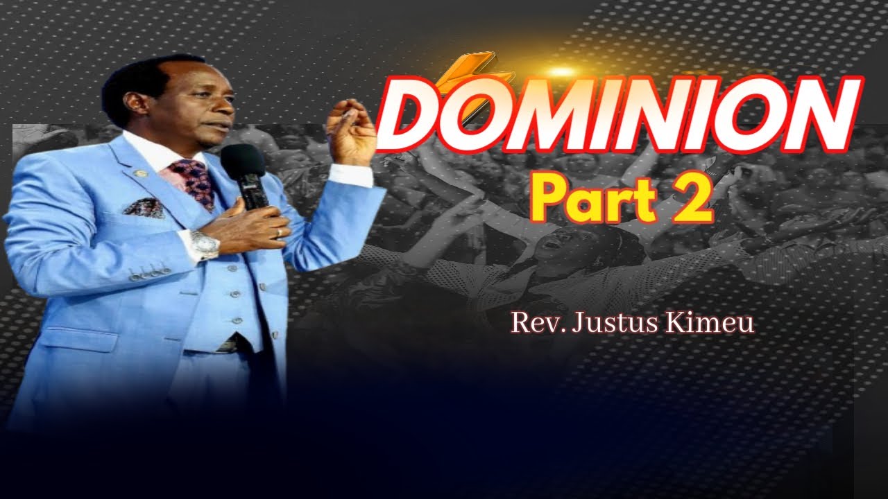 DOMINION Part 2 Rev. Justus Kimeu
