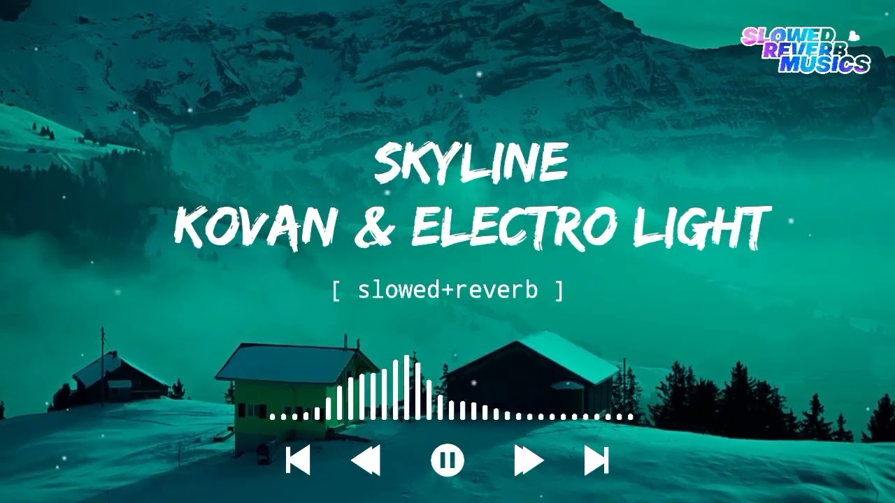 Kovan & Electro-Light - Skyline (Slowed+Reverb)