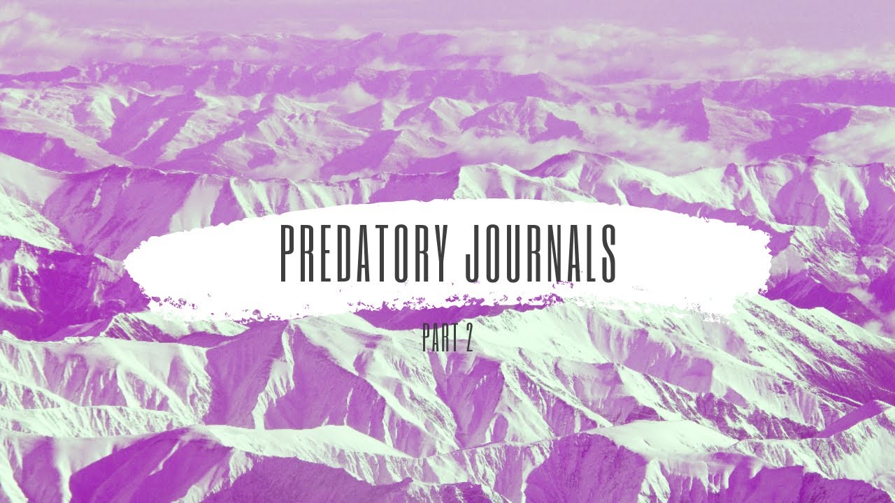 Predatory Journals Part 2: Identifying a predatory journal