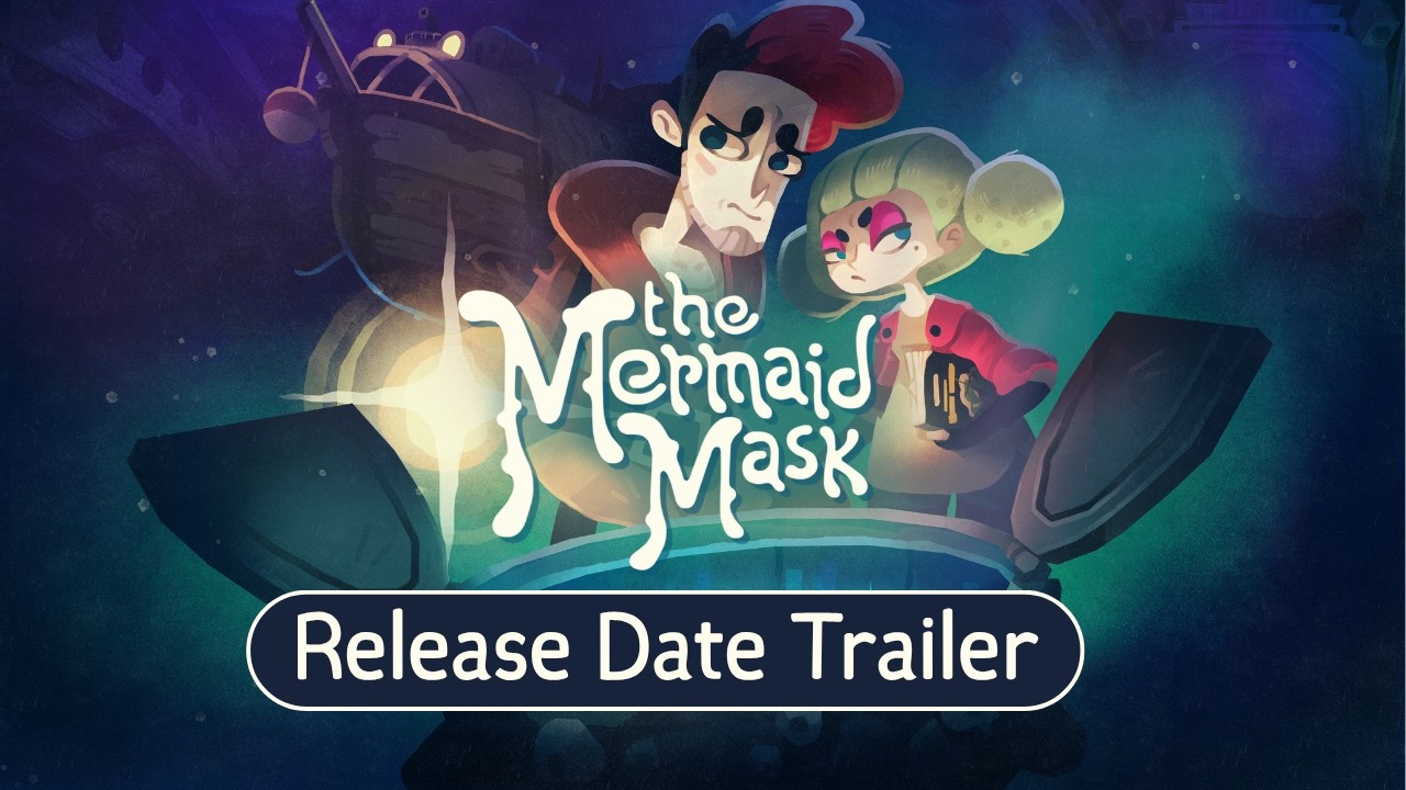 The Mermaid Mask │ Release Date Trailer │ Coming to PC, PlayStation 5 & Nintendo Switch 1 & 2