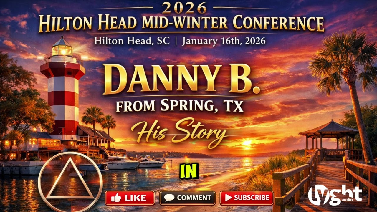 AA Speaker - Danny B. Spring, TX - His Story - 2026 Hilton Head Mid-Winter Conference